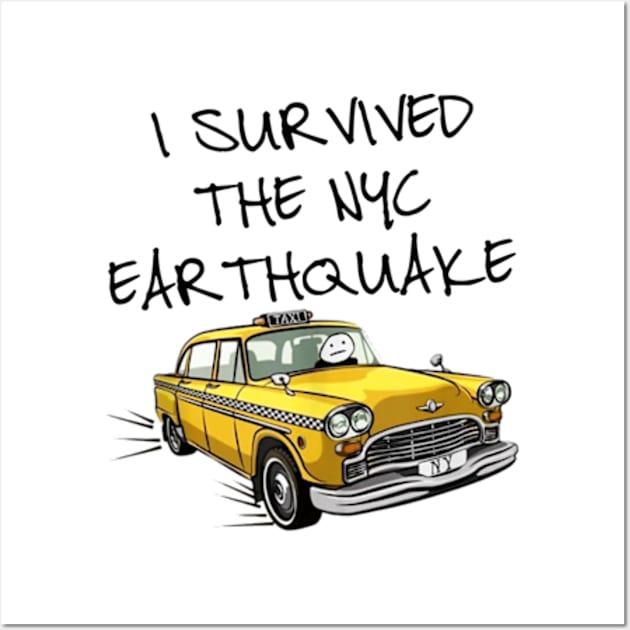 I Survived The NYC Earthquake Funny Yellow Taxi Meme Wall Art by JanaeLarson